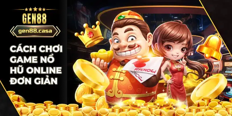 Hướng dẫn chi tiết cách chơi game nổ hũ online