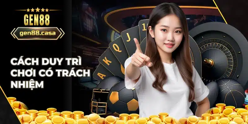 Cách để chơi có trách nhiệm Gen88