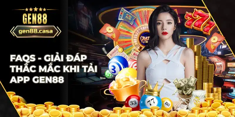 FAQs về tải app gen88