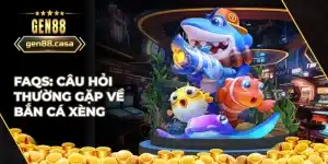 FAQs về bắn cá xèng
