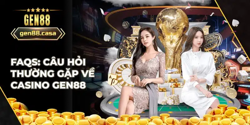FAQs về casino Gen88