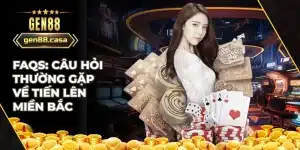 FAQs về tiến lên miền bắc