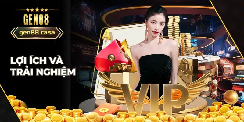 Lợi ích khi trải nghiệm tại nhà cái Gen8